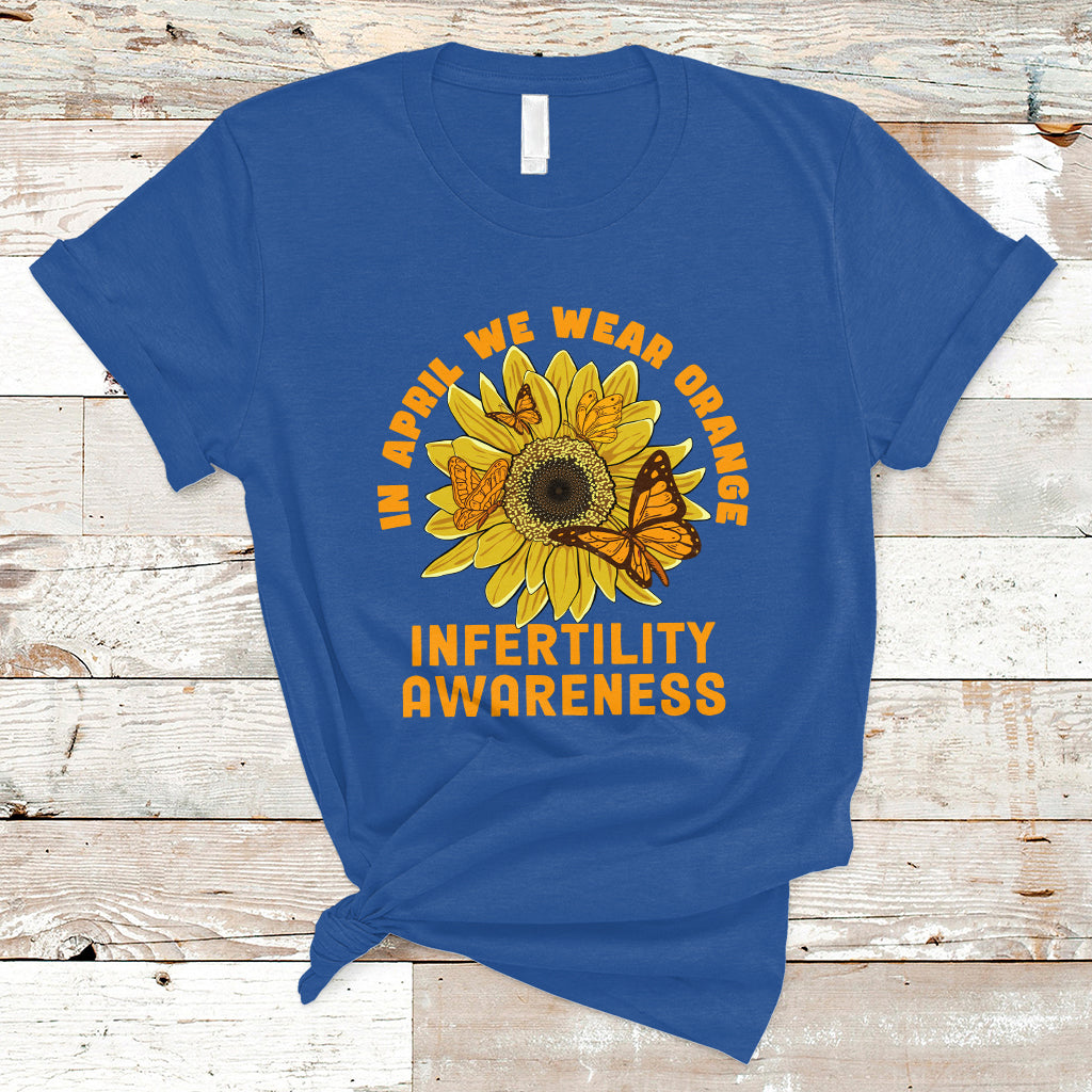 Infertility IVF T Shirt In April We Wear Orange Infertility Awareness Week Support - Wonder Print Shop