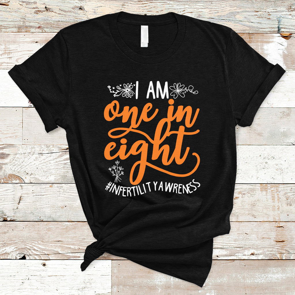 Infertility IVF T Shirt Im One In Eight Infertility Awareness IVF Mom Transfer Day - Wonder Print Shop