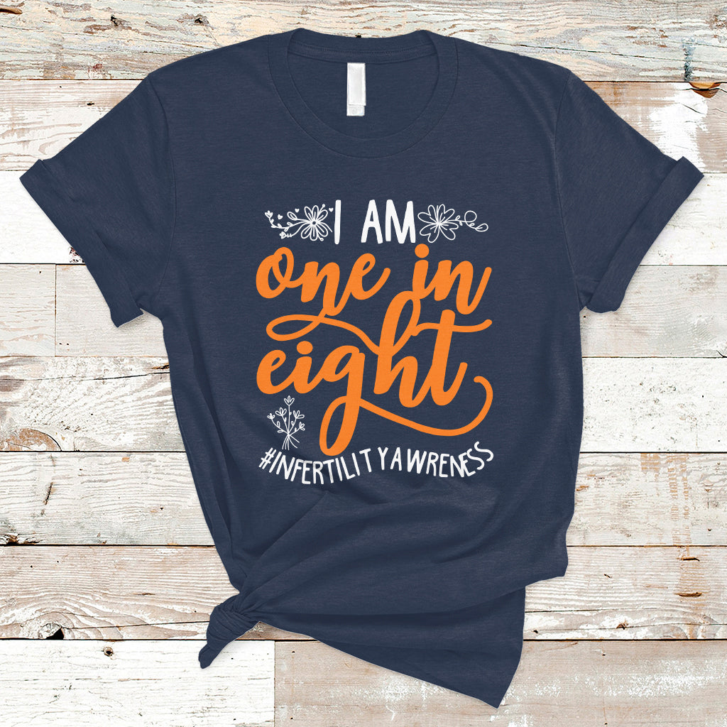 Infertility IVF T Shirt Im One In Eight Infertility Awareness IVF Mom Transfer Day - Wonder Print Shop
