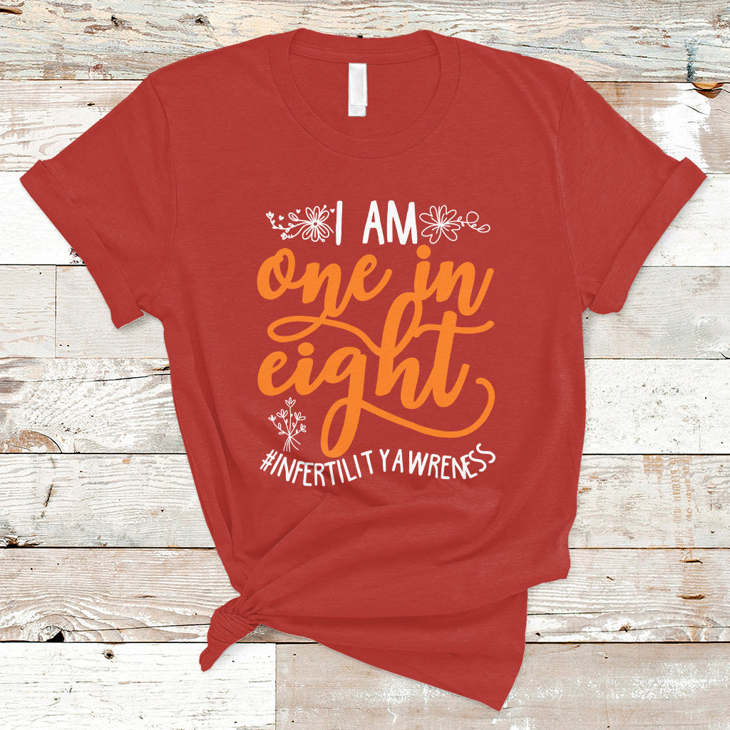 Infertility IVF T Shirt Im One In Eight Infertility Awareness IVF Mom Transfer Day - Wonder Print Shop