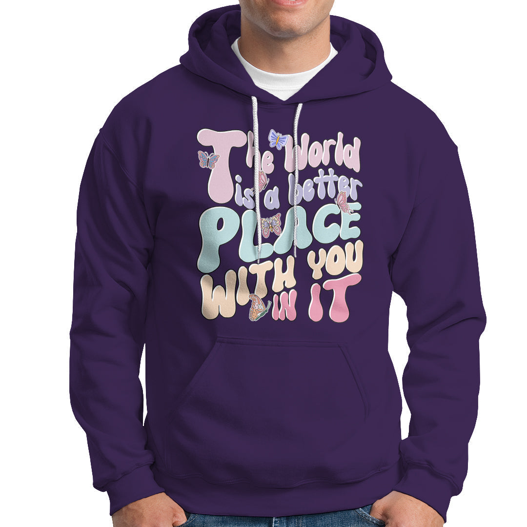 Mental Health Matters Hoodie The World is A Better Place with You In It Inspirational Motivational Mental Health Matters Groovy - Wonder Print Shop