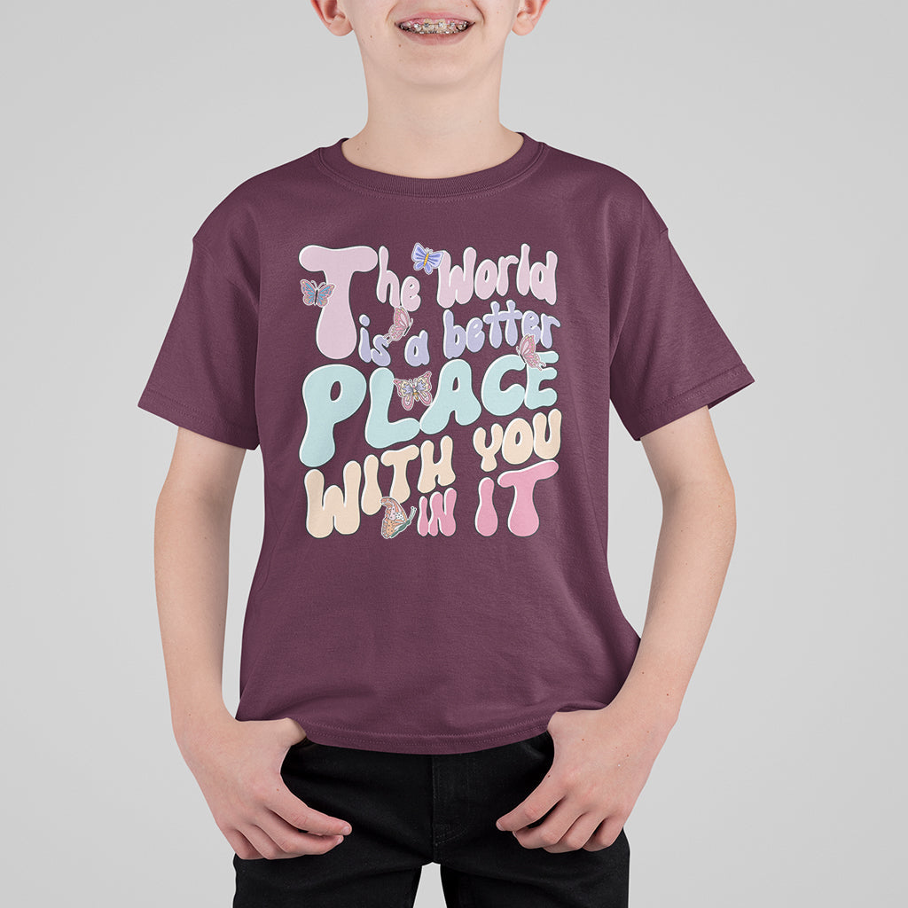 Mental Health Matters T Shirt For Kid The World is A Better Place with You In It Inspirational Motivational Mental Health Matters Groovy - Wonder Print Shop