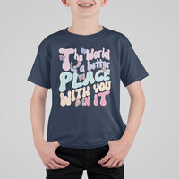 Mental Health Matters T Shirt For Kid The World is A Better Place with You In It Inspirational Motivational Mental Health Matters Groovy - Wonder Print Shop