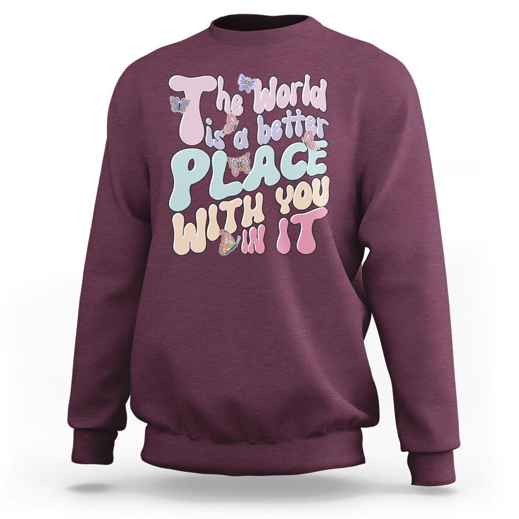 Mental Health Matters Sweatshirt The World is A Better Place with You In It Inspirational Motivational Mental Health Matters Groovy - Wonder Print Shop
