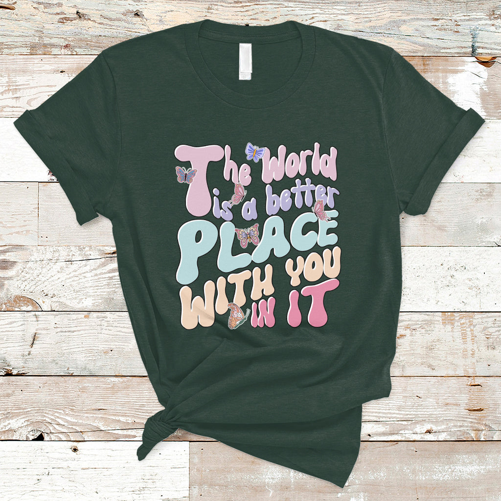 Mental Health Matters T Shirt The World is A Better Place with You In It Inspirational Motivational Mental Health Matters Groovy - Wonder Print Shop