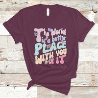 Mental Health Matters T Shirt The World is A Better Place with You In It Inspirational Motivational Mental Health Matters Groovy - Wonder Print Shop