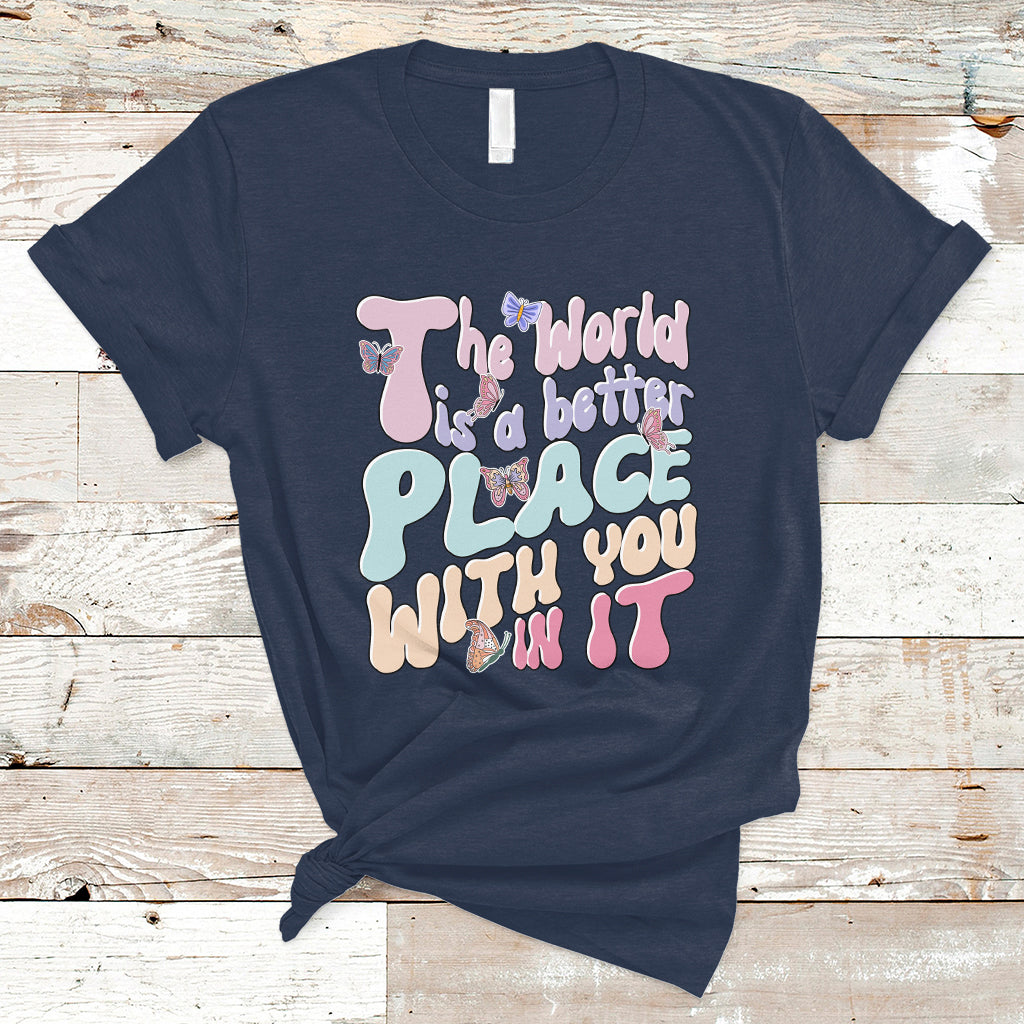 Mental Health Matters T Shirt The World is A Better Place with You In It Inspirational Motivational Mental Health Matters Groovy - Wonder Print Shop