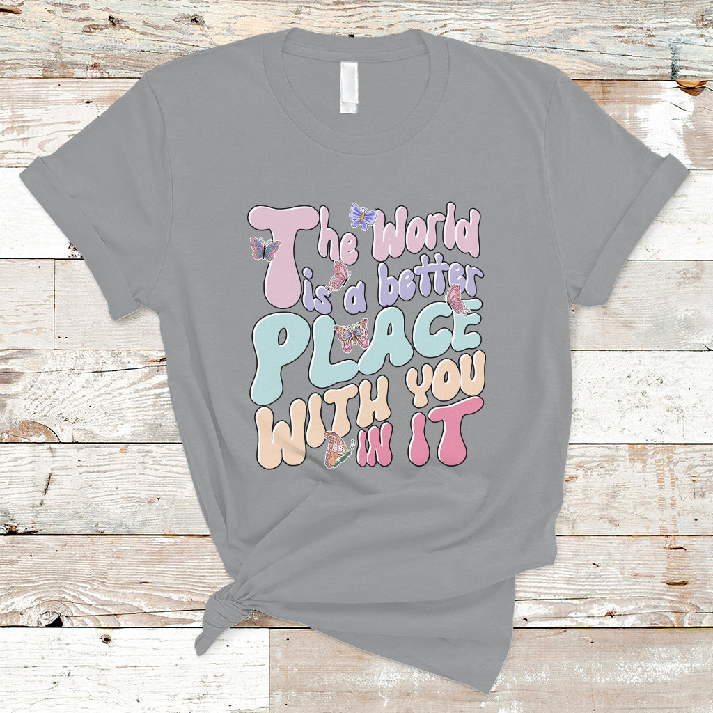 Mental Health Matters T Shirt The World is A Better Place with You In It Inspirational Motivational Mental Health Matters Groovy - Wonder Print Shop