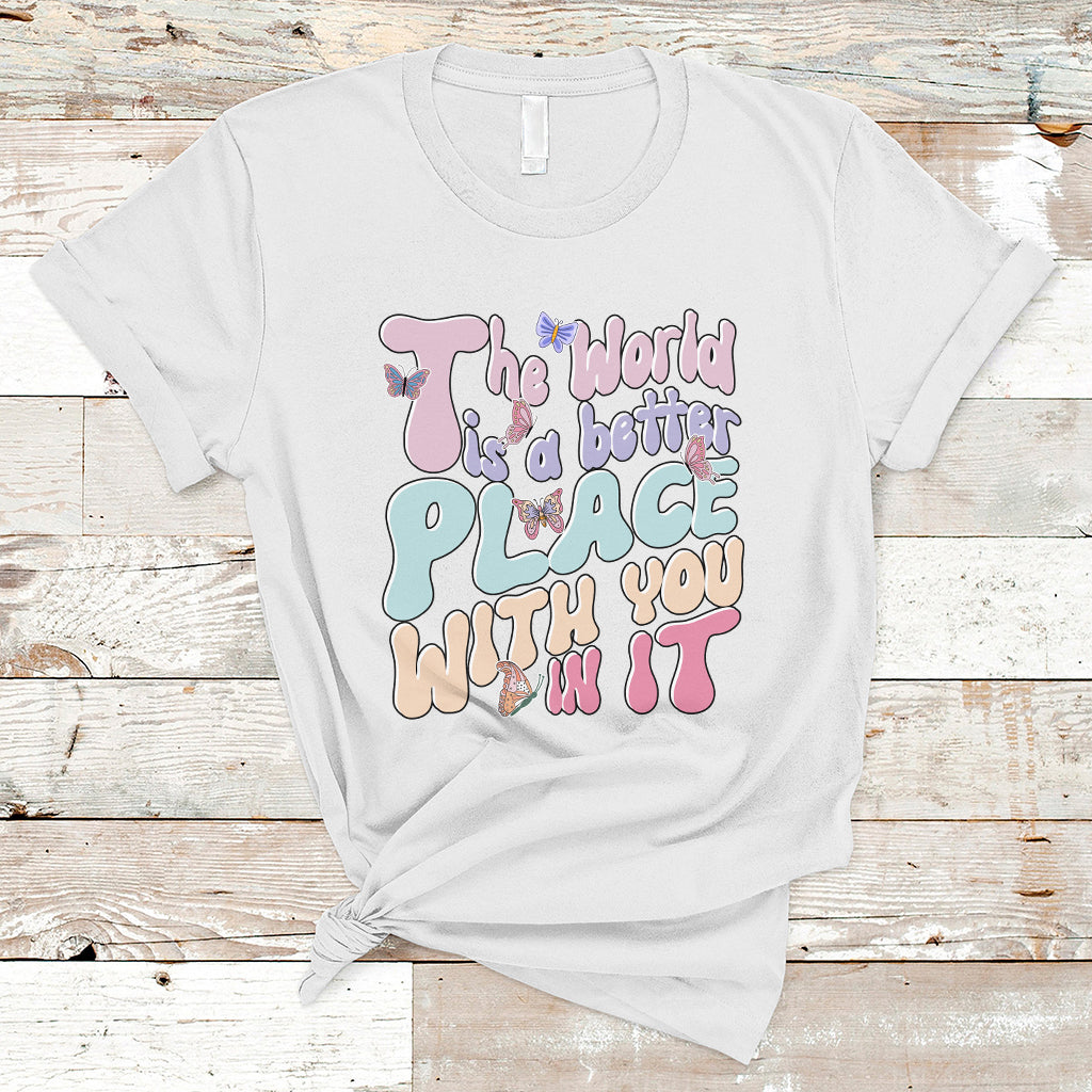 Mental Health Matters T Shirt The World is A Better Place with You In It Inspirational Motivational Mental Health Matters Groovy - Wonder Print Shop