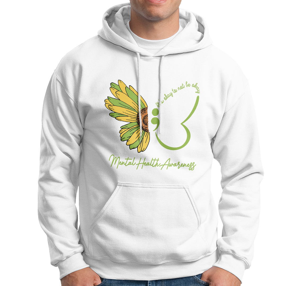 Mental Health Matters Hoodie Mental Health Awareness Butterfly Its Okay To Not Be Okay - Wonder Print Shop