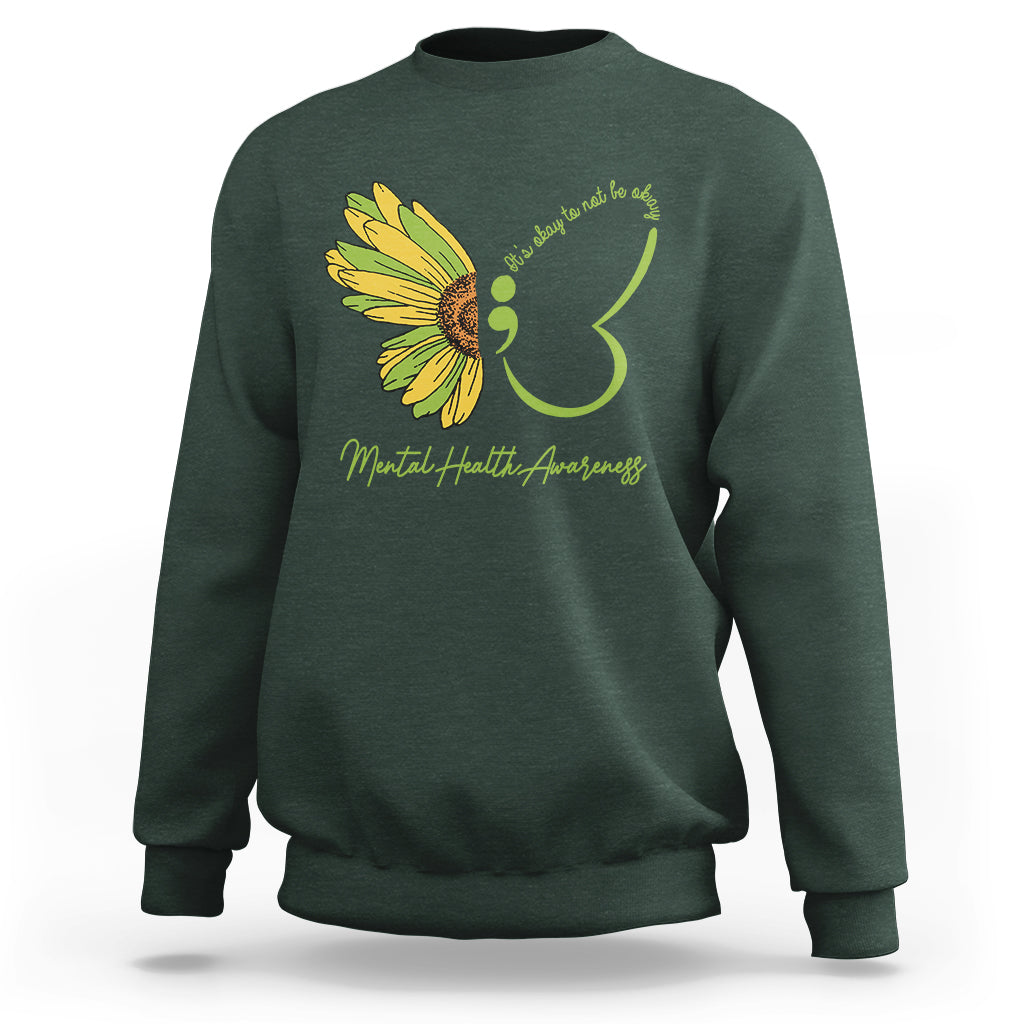 Mental Health Matters Sweatshirt Mental Health Awareness Butterfly Its Okay To Not Be Okay - Wonder Print Shop