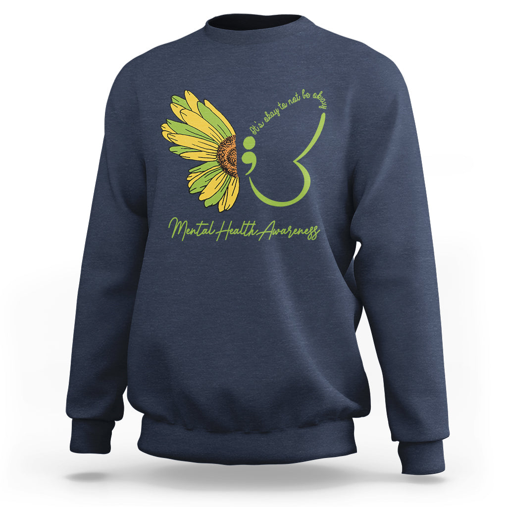 Mental Health Matters Sweatshirt Mental Health Awareness Butterfly Its Okay To Not Be Okay - Wonder Print Shop