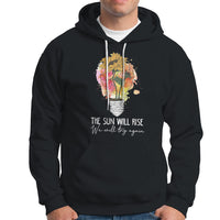 Mental Health Matters Hoodie The Sun Will Rise We Will Try Again Mental Health Support - Wonder Print Shop