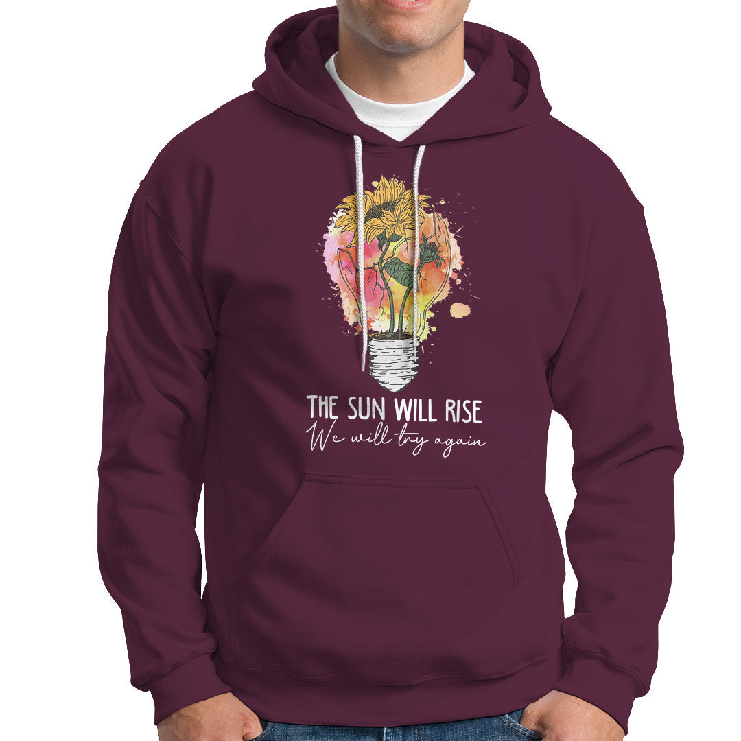 Mental Health Matters Hoodie The Sun Will Rise We Will Try Again Mental Health Support - Wonder Print Shop