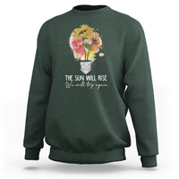 Mental Health Matters Sweatshirt The Sun Will Rise We Will Try Again Mental Health Support - Wonder Print Shop