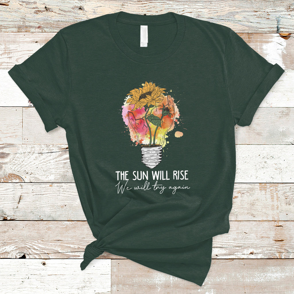Mental Health Matters T Shirt The Sun Will Rise We Will Try Again Mental Health Support - Wonder Print Shop