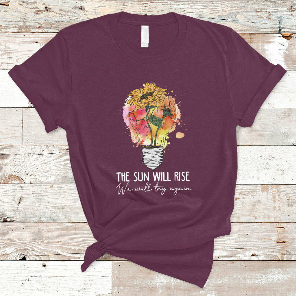 Mental Health Matters T Shirt The Sun Will Rise We Will Try Again Mental Health Support - Wonder Print Shop