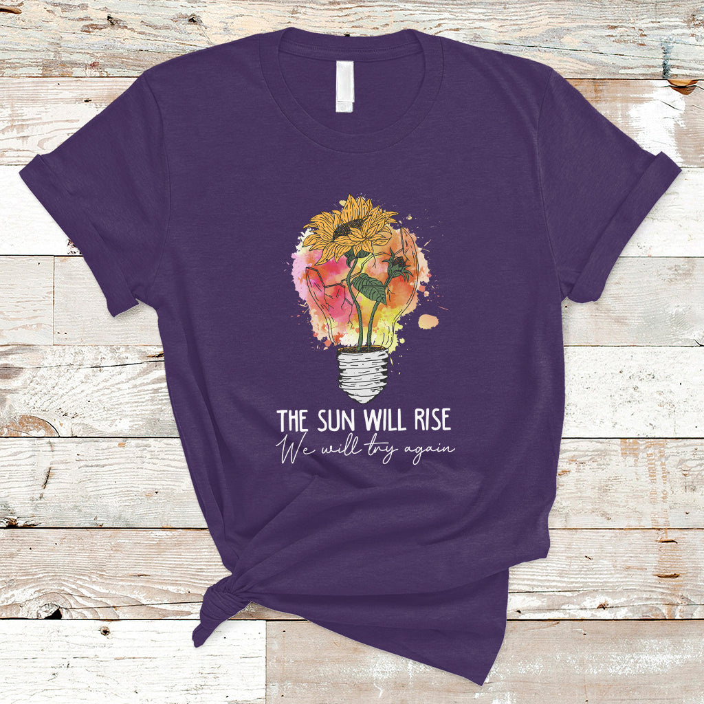 Mental Health Matters T Shirt The Sun Will Rise We Will Try Again Mental Health Support - Wonder Print Shop