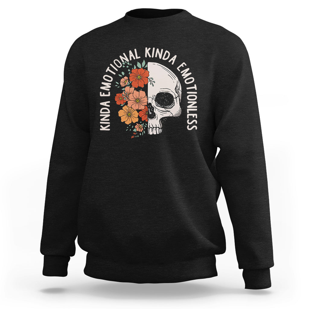 Mental Health Matters Sweatshirt Kinda Emotional Kinda Emotionless Floral Skull Inspirational - Wonder Print Shop