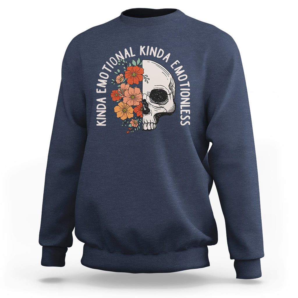 Mental Health Matters Sweatshirt Kinda Emotional Kinda Emotionless Floral Skull Inspirational - Wonder Print Shop