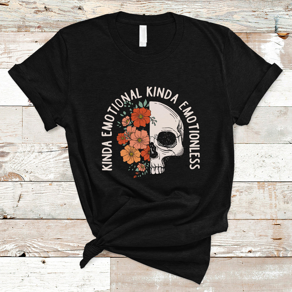 Mental Health Matters T Shirt Kinda Emotional Kinda Emotionless Floral Skull Inspirational - Wonder Print Shop