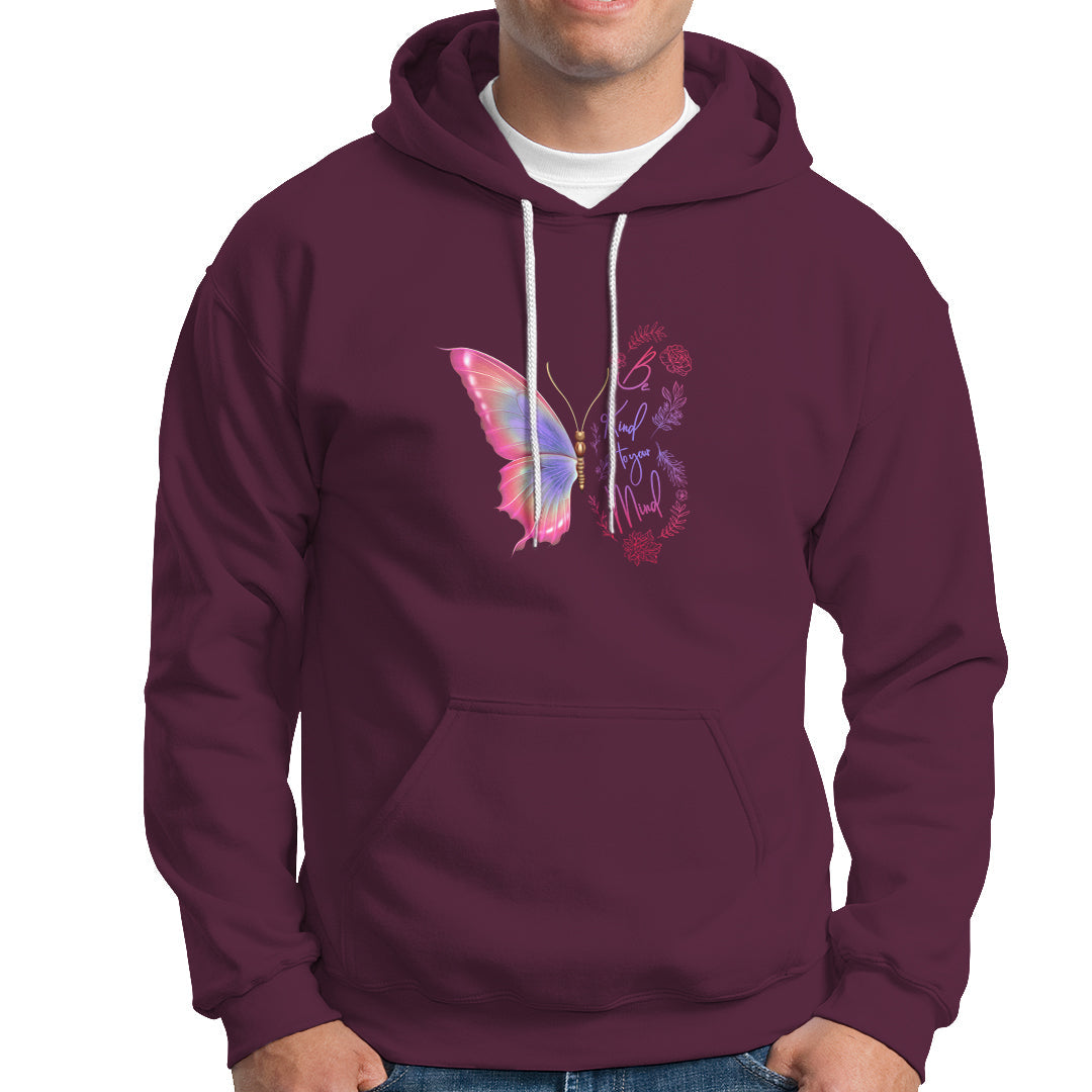 Mental Health Matters Hoodie Be Kind Mental Health Matters Floral Butterfly Motivational Mental Health Awareness - Wonder Print Shop