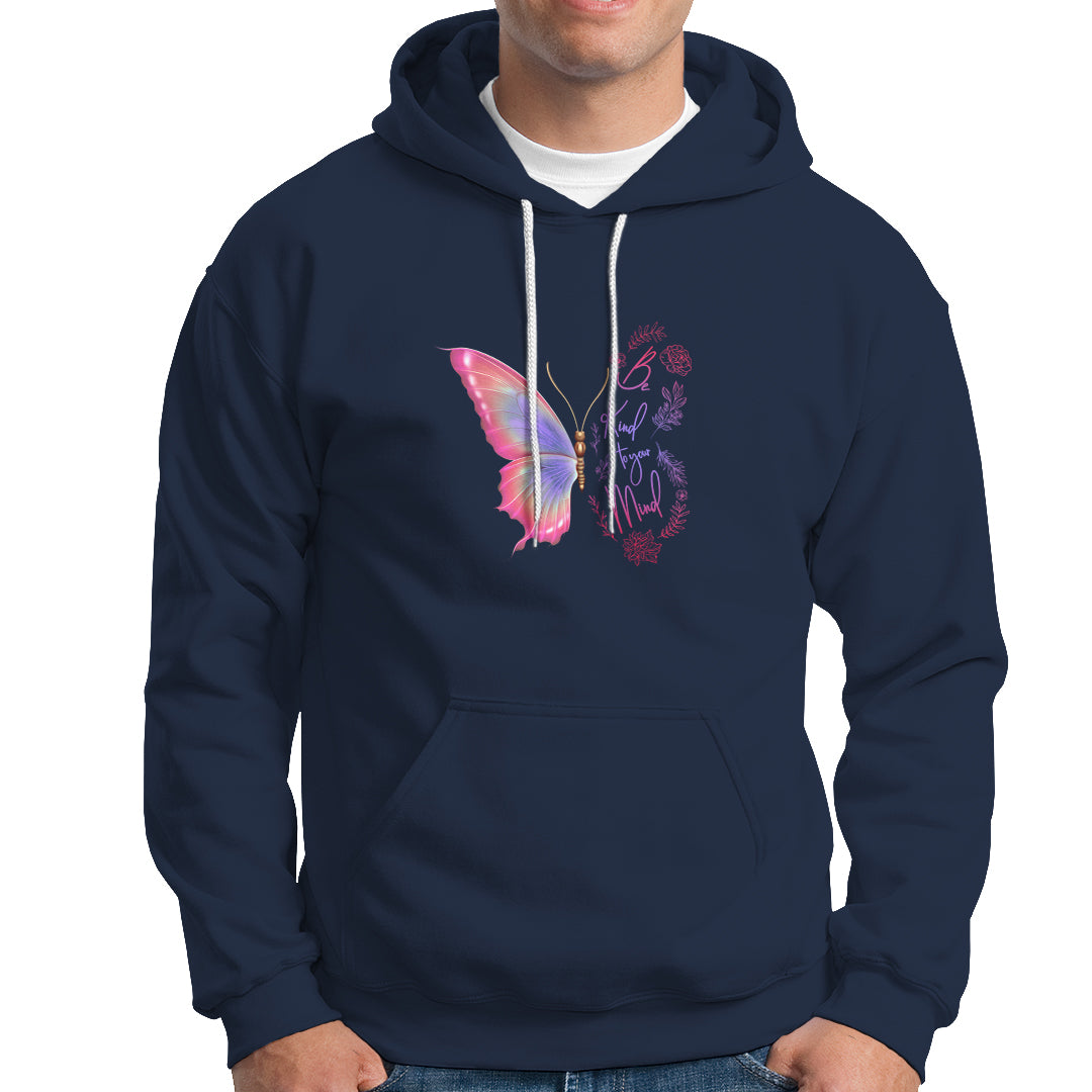 Mental Health Matters Hoodie Be Kind Mental Health Matters Floral Butterfly Motivational Mental Health Awareness - Wonder Print Shop