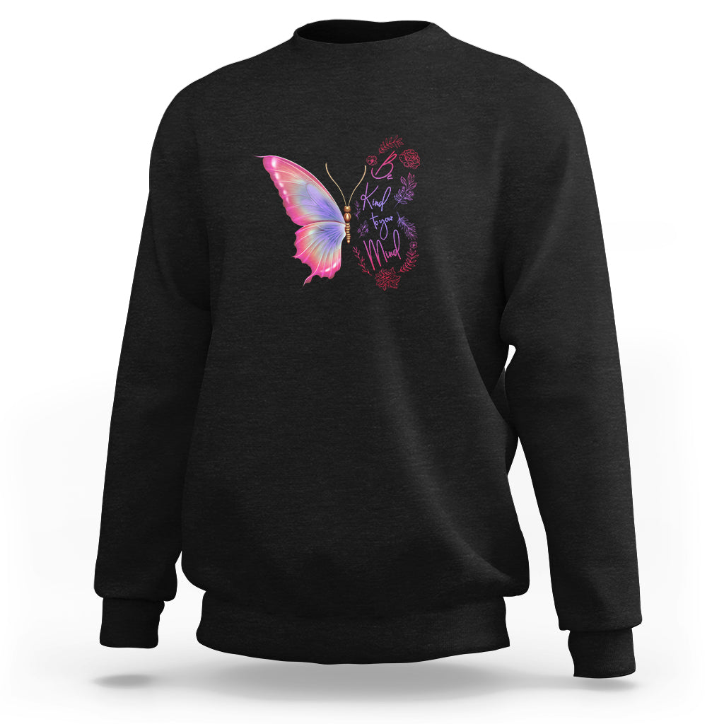 Mental Health Matters Sweatshirt Be Kind Mental Health Matters Floral Butterfly Motivational Mental Health Awareness - Wonder Print Shop