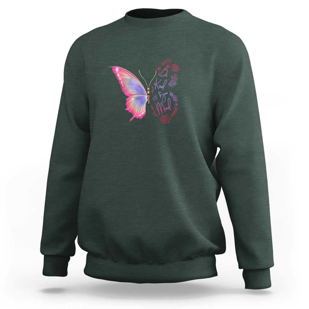 Mental Health Matters Sweatshirt Be Kind Mental Health Matters Floral Butterfly Motivational Mental Health Awareness - Wonder Print Shop