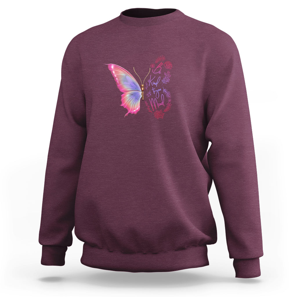 Mental Health Matters Sweatshirt Be Kind Mental Health Matters Floral Butterfly Motivational Mental Health Awareness - Wonder Print Shop