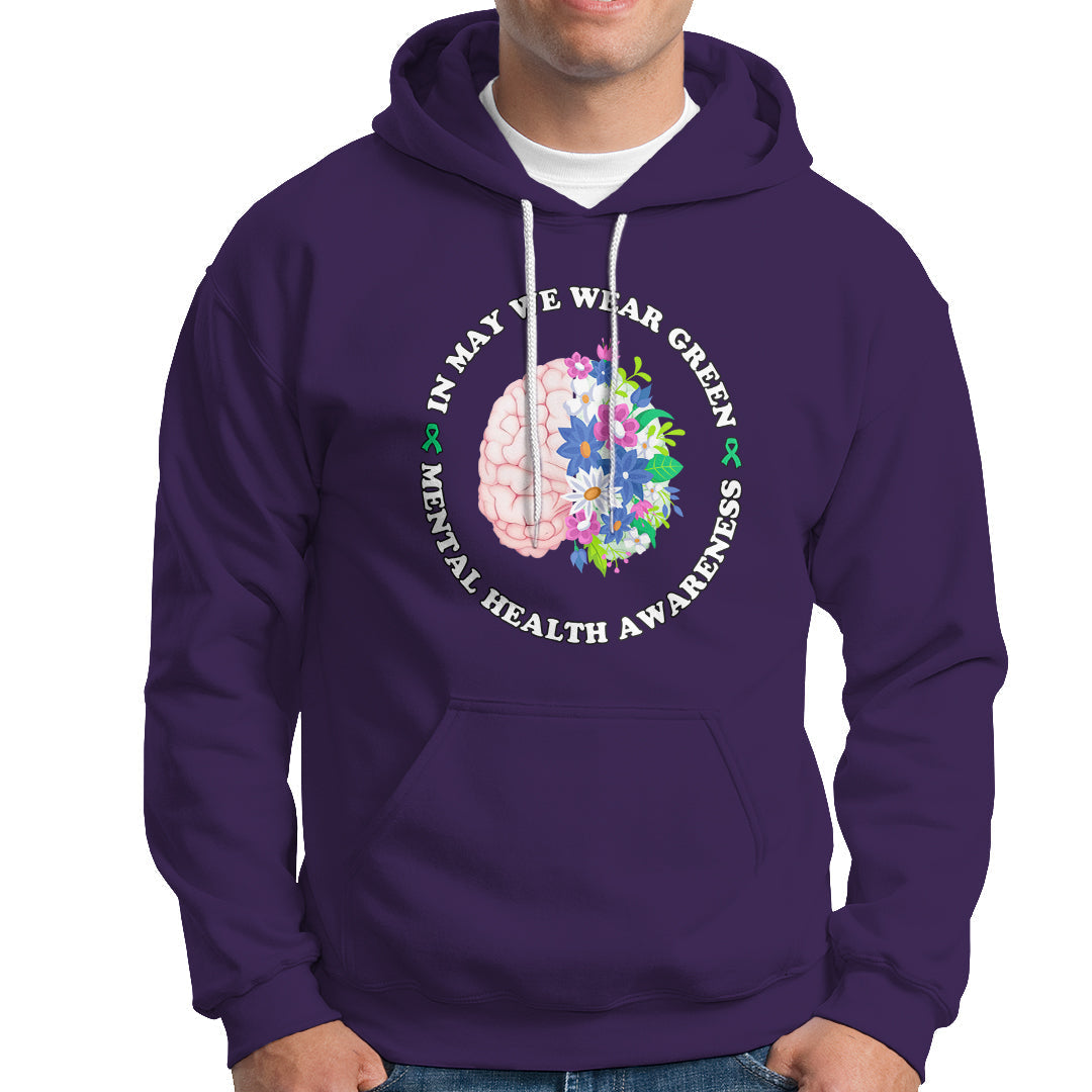 Mental Health Matters Hoodie Mental Health Matters In May We Wear Green Mental Health Awareness Floral Human Brain With Flowers - Wonder Print Shop