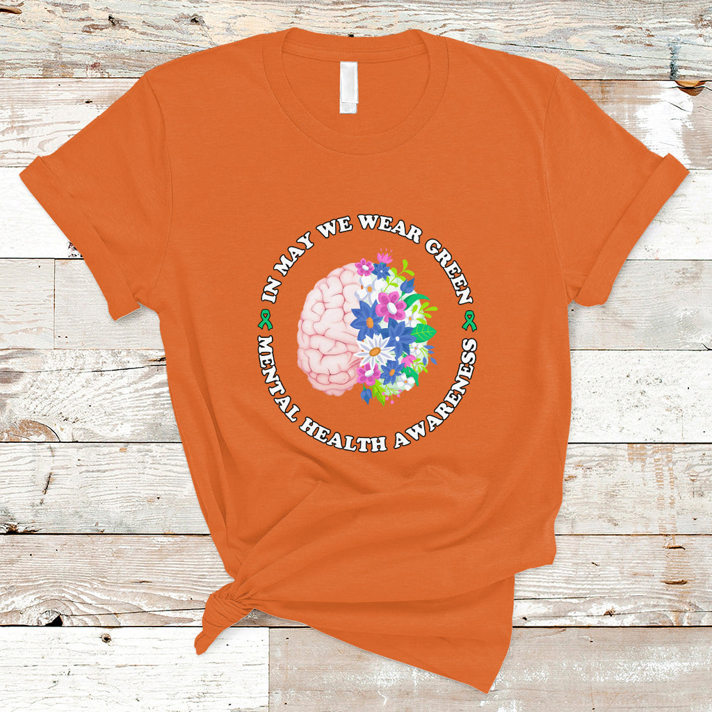 Mental Health Matters T Shirt Mental Health Matters In May We Wear Green Mental Health Awareness Floral Human Brain With Flowers - Wonder Print Shop