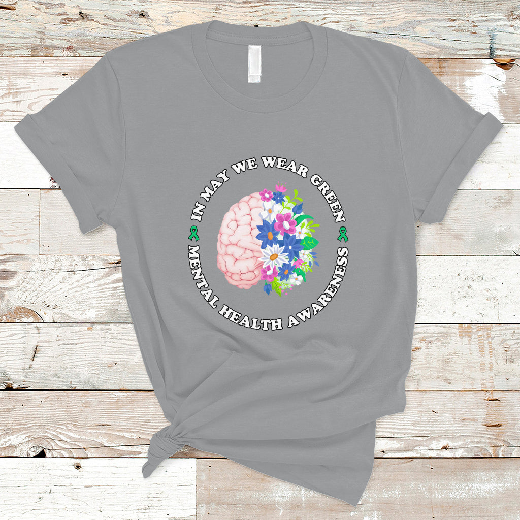 Mental Health Matters T Shirt Mental Health Matters In May We Wear Green Mental Health Awareness Floral Human Brain With Flowers - Wonder Print Shop