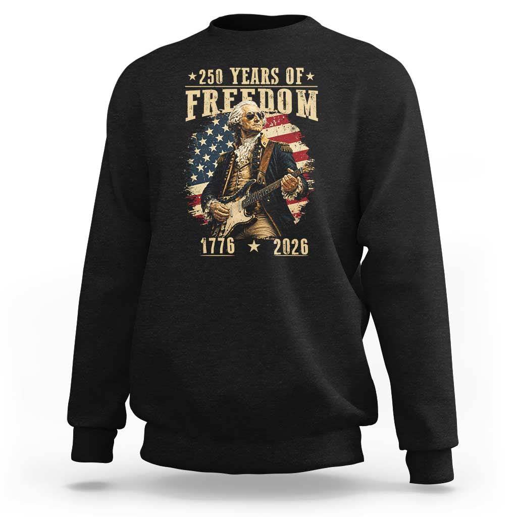 250 Years of Freedom George Washington Rock Star Sweatshirt Funny Electric Guitar Player Vintage American Flag 1776 to 2026 Semiquincentennial