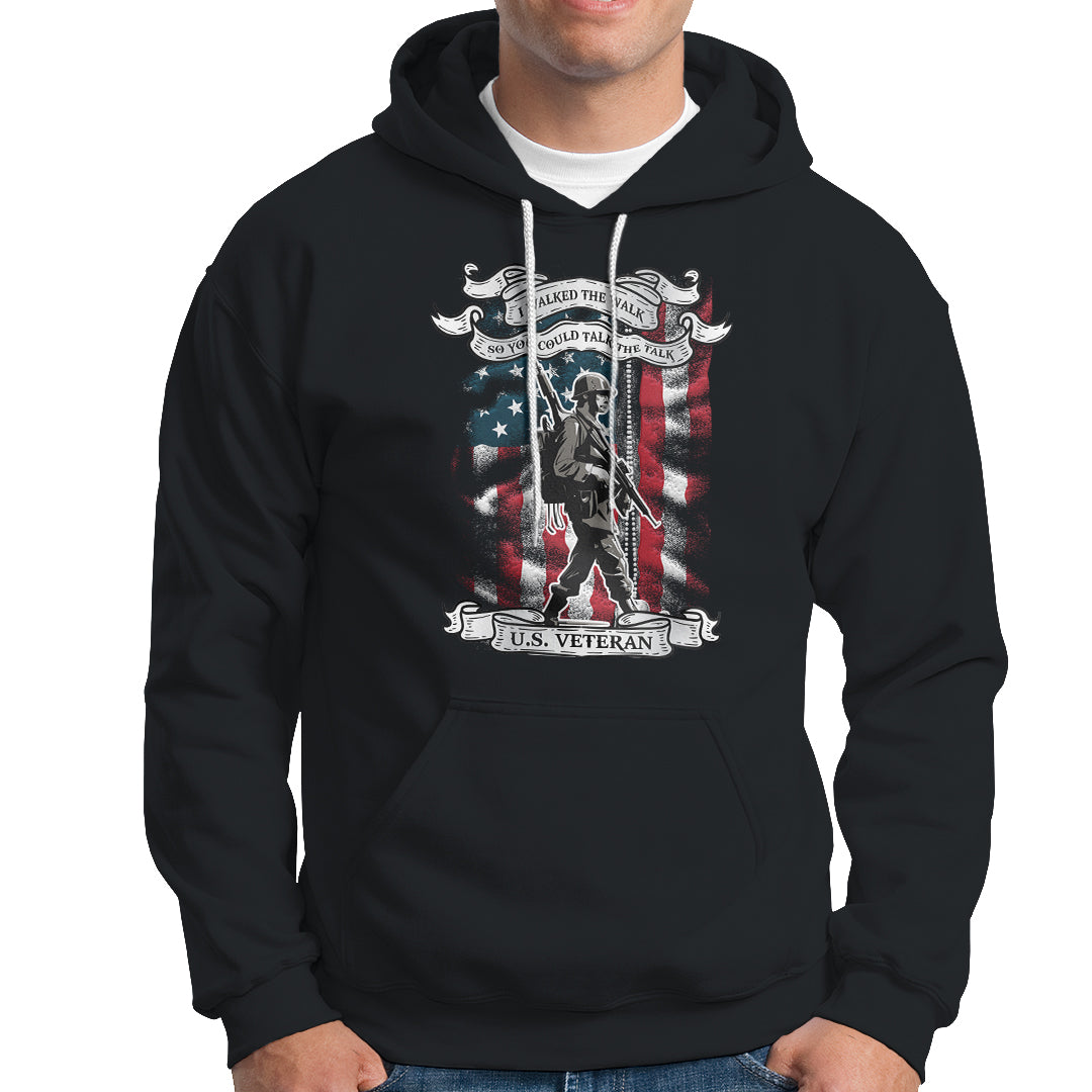 American Veteran Hoodie I Walked The Walked So You Could Talk The Talk American Flag - Wonder Print Shop