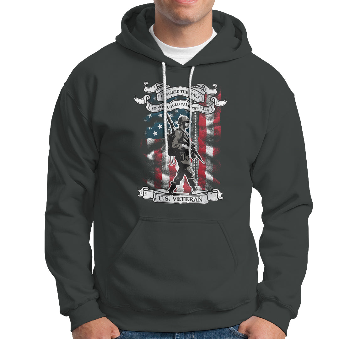 American Veteran Hoodie I Walked The Walked So You Could Talk The Talk American Flag - Wonder Print Shop