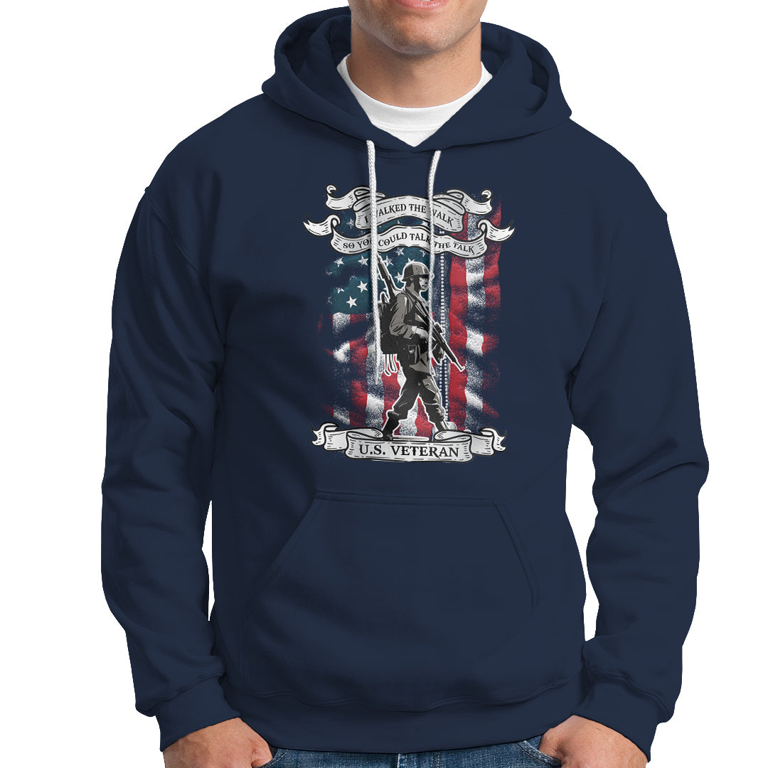 American Veteran Hoodie I Walked The Walked So You Could Talk The Talk American Flag - Wonder Print Shop