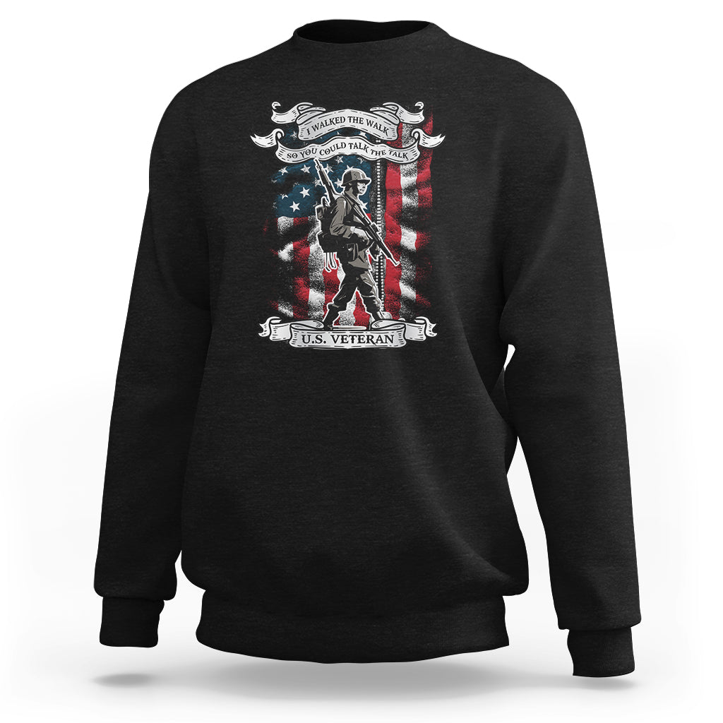 American Veteran Sweatshirt I Walked The Walked So You Could Talk The Talk American Flag - Wonder Print Shop
