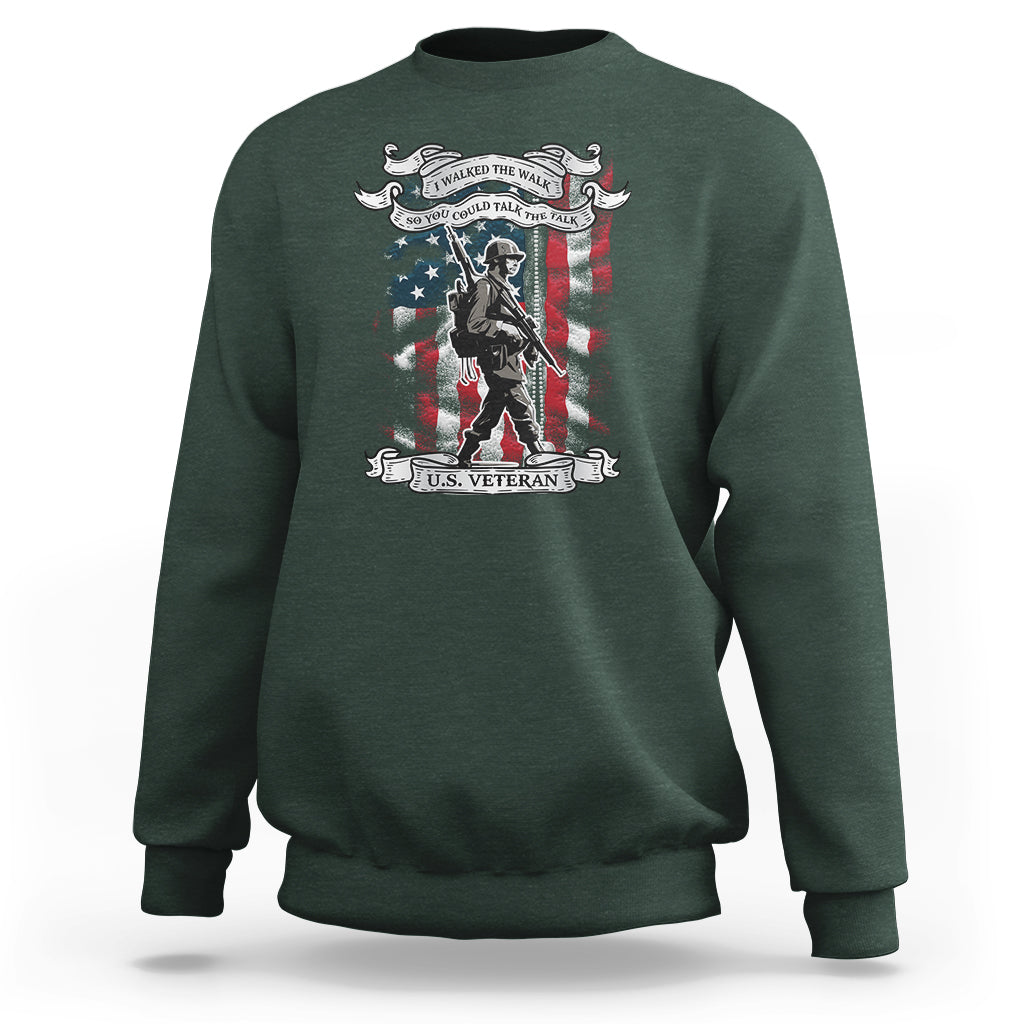American Veteran Sweatshirt I Walked The Walked So You Could Talk The Talk American Flag - Wonder Print Shop