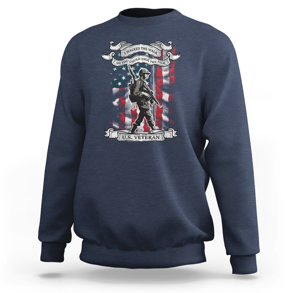 American Veteran Sweatshirt I Walked The Walked So You Could Talk The Talk American Flag - Wonder Print Shop