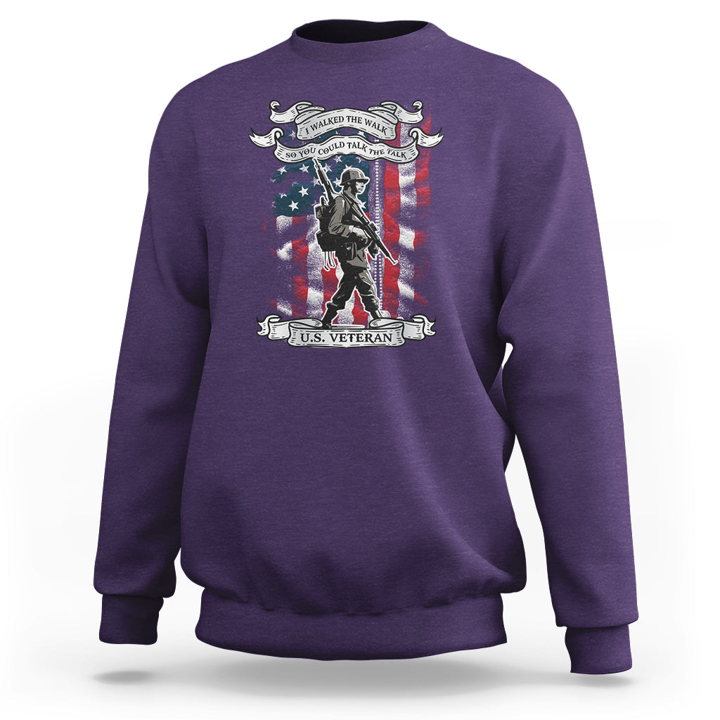 American Veteran Sweatshirt I Walked The Walked So You Could Talk The Talk American Flag - Wonder Print Shop