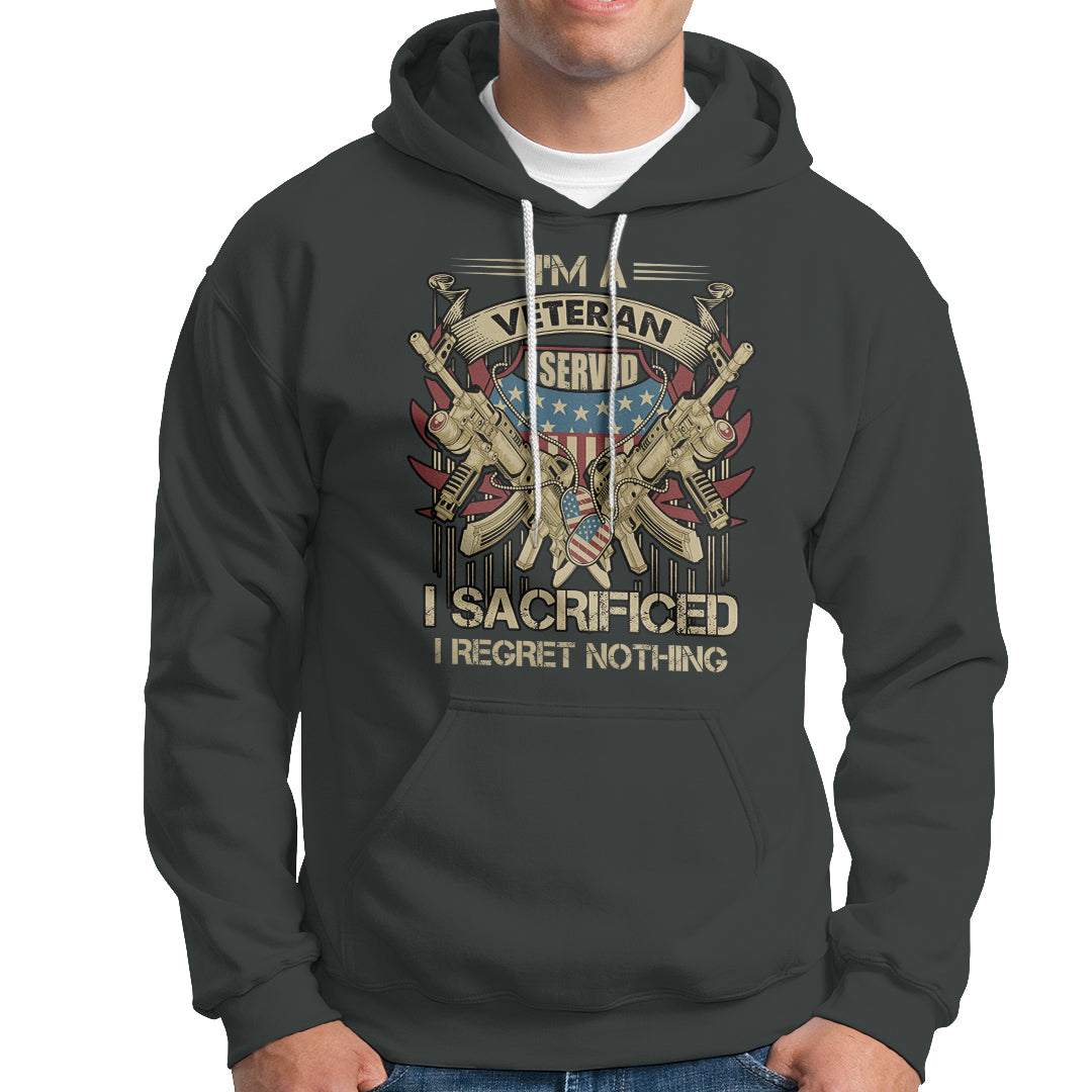 American Veteran Hoodie Patriot I Served I Sacrificed I Regret Nothing I'm A Veteran - Wonder Print Shop