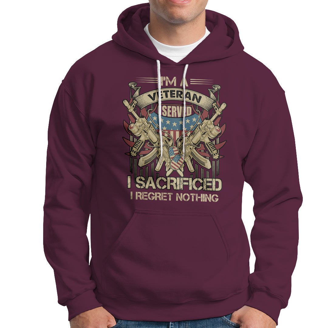 American Veteran Hoodie Patriot I Served I Sacrificed I Regret Nothing I'm A Veteran - Wonder Print Shop