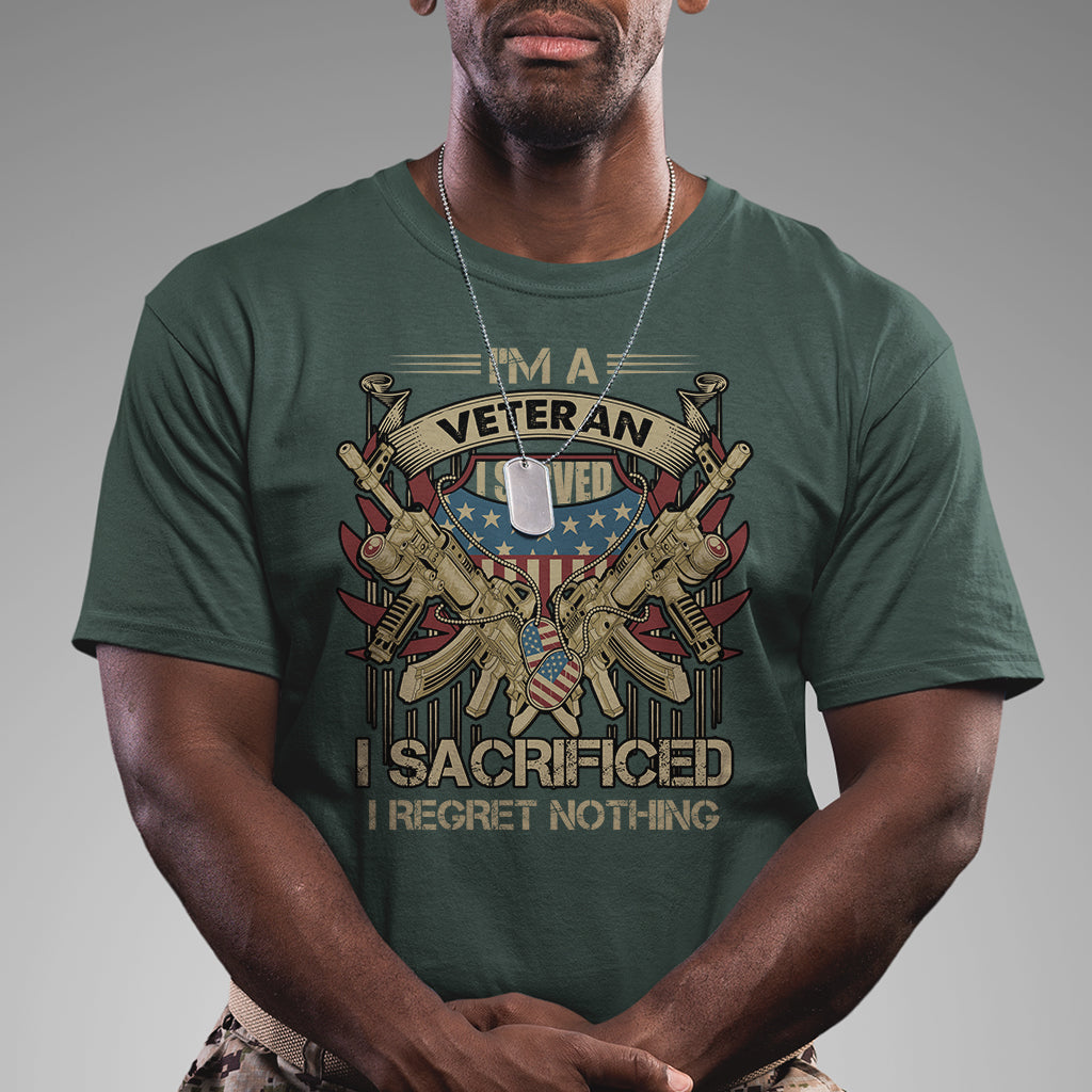 American Veteran T Shirt Patriot I Served I Sacrificed I Regret Nothing I'm A Veteran - Wonder Print Shop