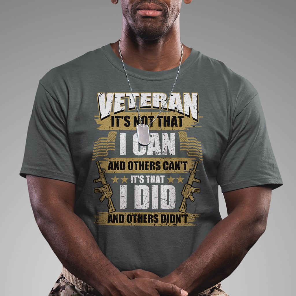 American Veteran T Shirt Veteran It's That I Did And Others Didn't Proud Patriot - Wonder Print Shop