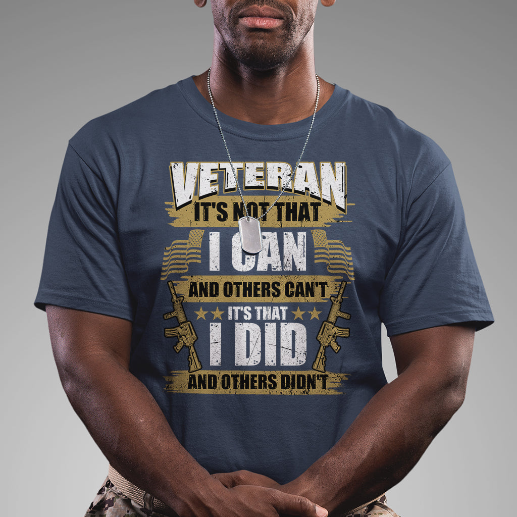 American Veteran T Shirt Veteran It's That I Did And Others Didn't Proud Patriot - Wonder Print Shop
