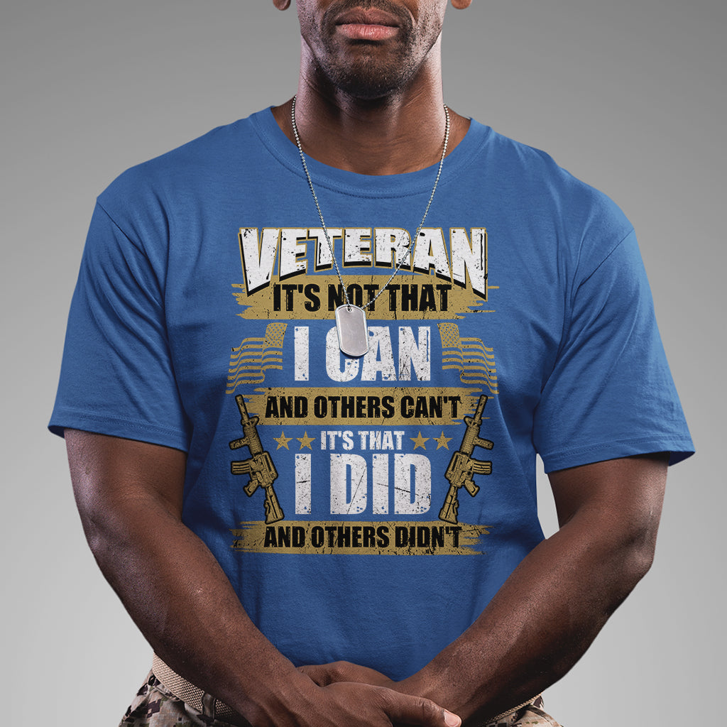 American Veteran T Shirt Veteran It's That I Did And Others Didn't Proud Patriot - Wonder Print Shop