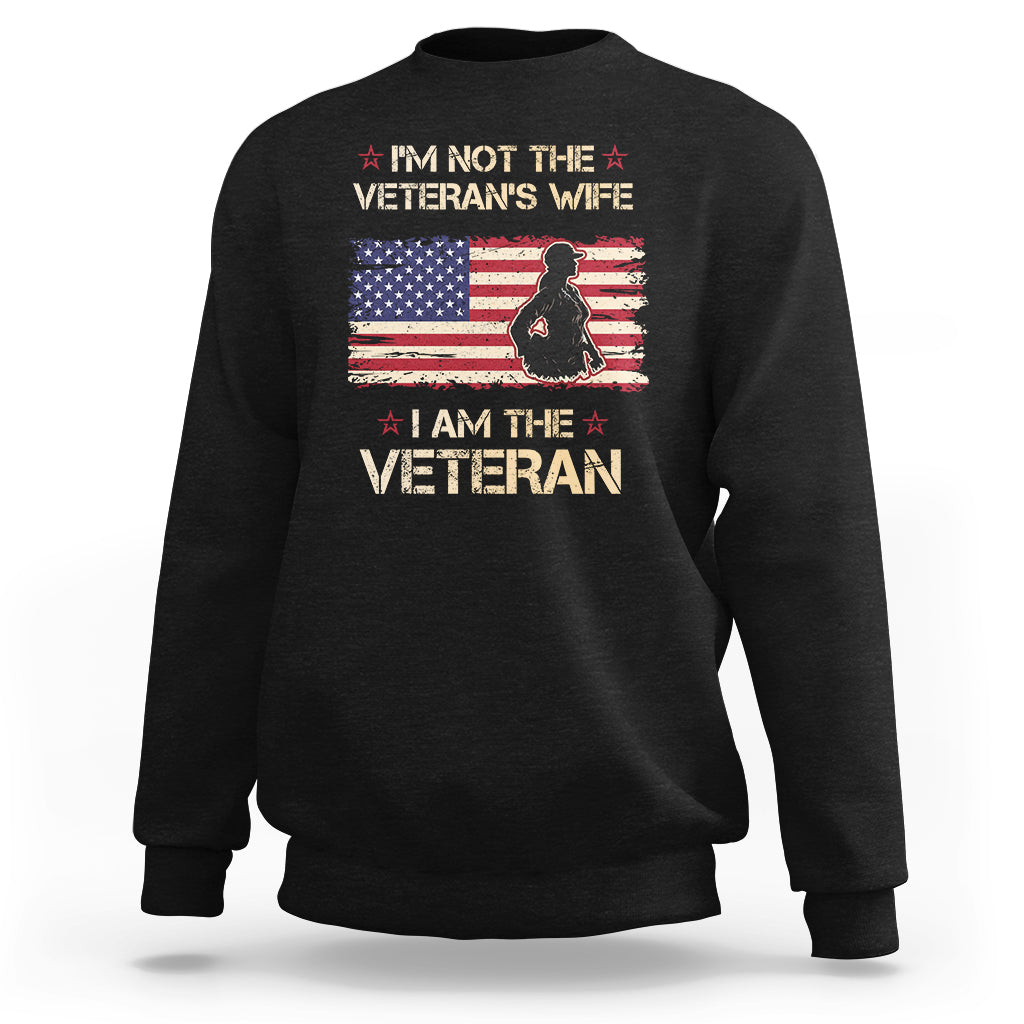 Female Veteran Sweatshirt I'm Not The Veteran's Wife I Am The Veteran American Flag - Wonder Print Shop