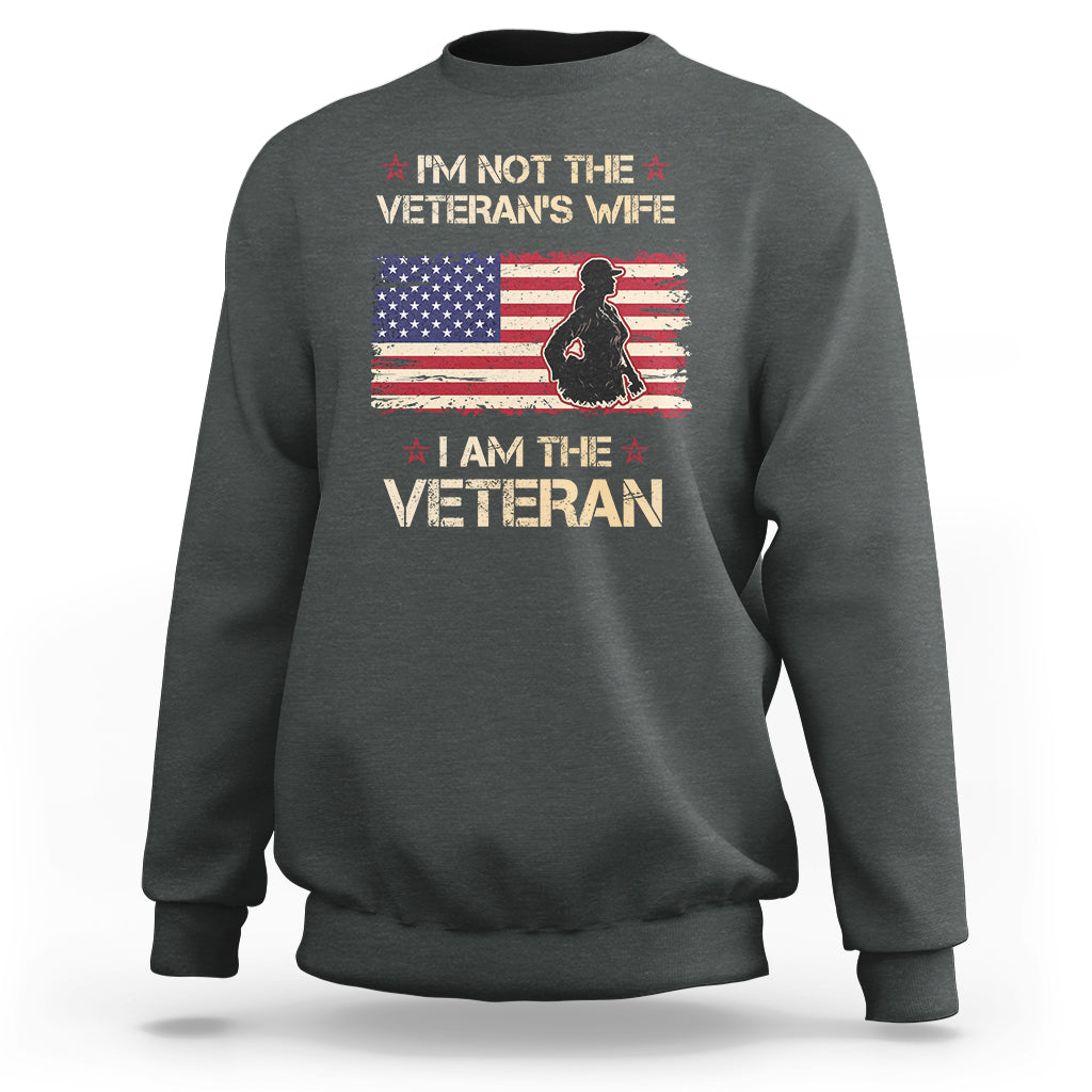 Female Veteran Sweatshirt I'm Not The Veteran's Wife I Am The Veteran American Flag - Wonder Print Shop