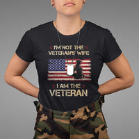 Female Veteran T Shirt I'm Not The Veteran's Wife I Am The Veteran American Flag - Wonder Print Shop